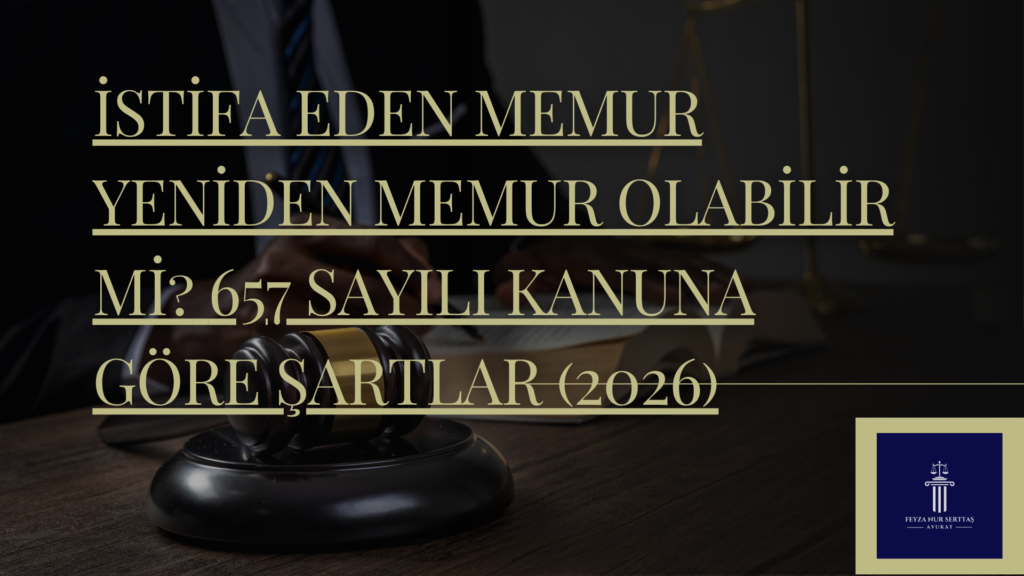 İstİfa Eden Memur Yenİden Memur OlabİLİr mİ?
 657 Sayılı Kanuna Göre Şartlar (2026)