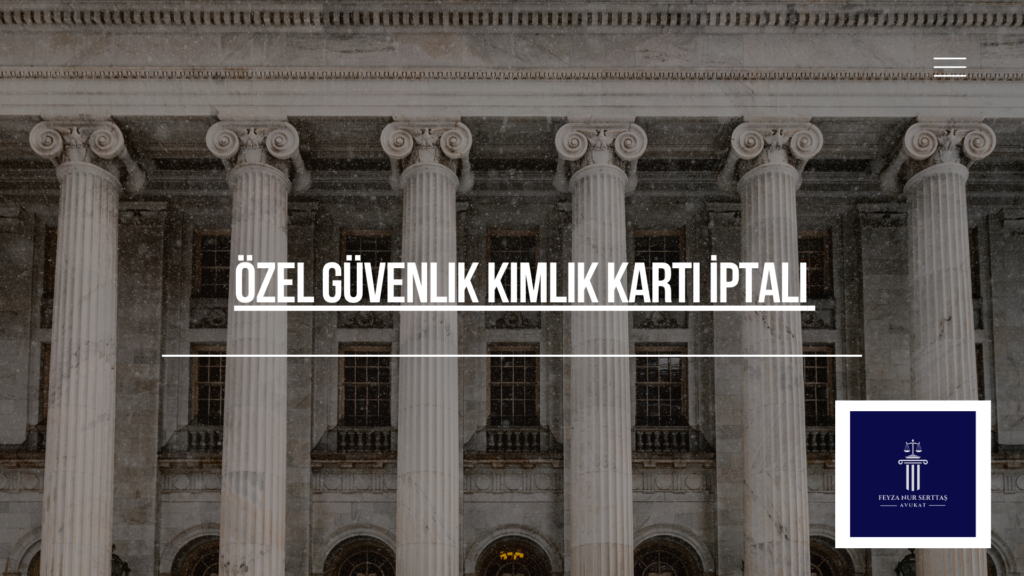 Özel Güvenlik Kimlik Kartı İptali 