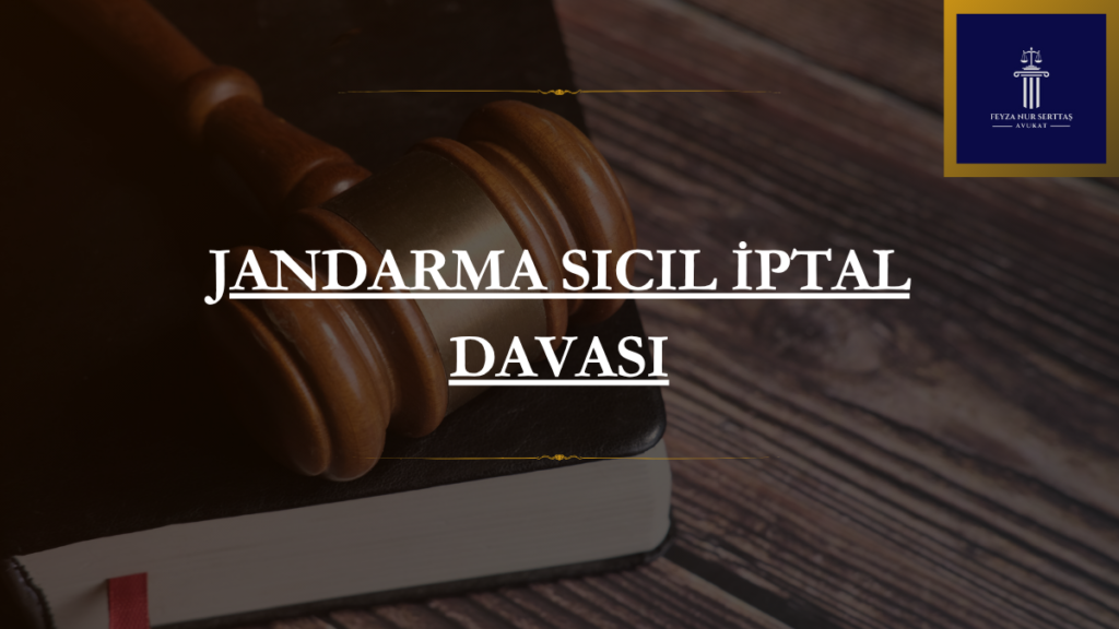 Jandarma Sicil İptal Davası