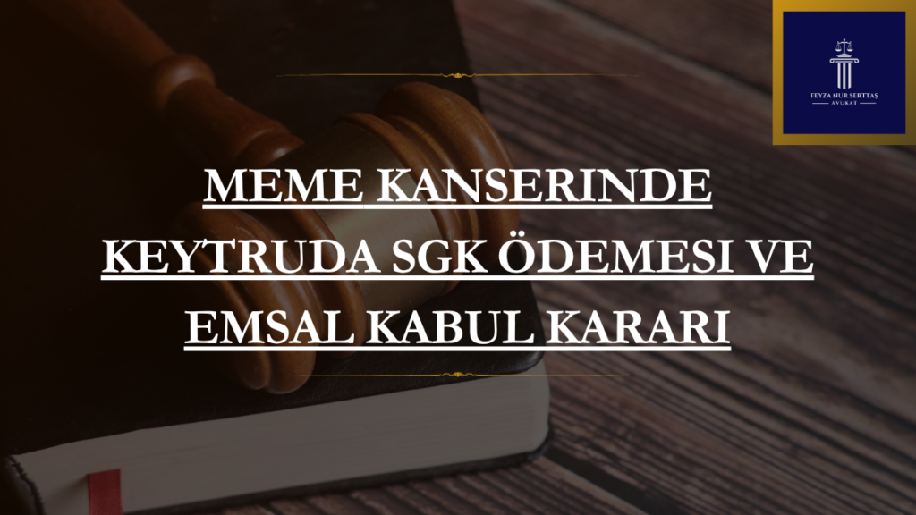 Meme Kanserinde Keytruda SGK Ödemesi ve Emsal Kabul Kararı