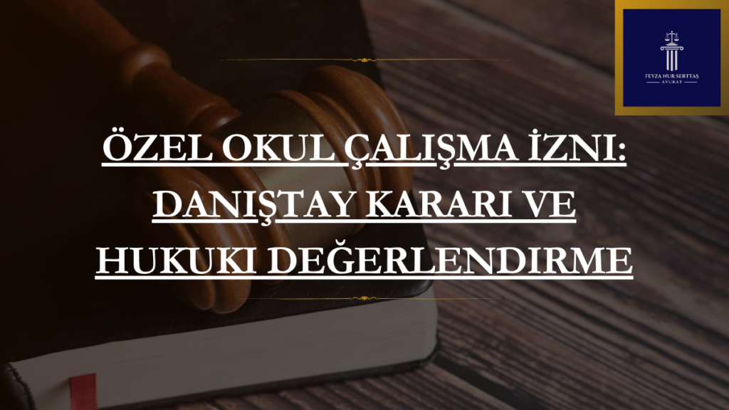 Özel Okul Çalışma İzni: Danıştay Kararı ve Hukuki Değerlendirme