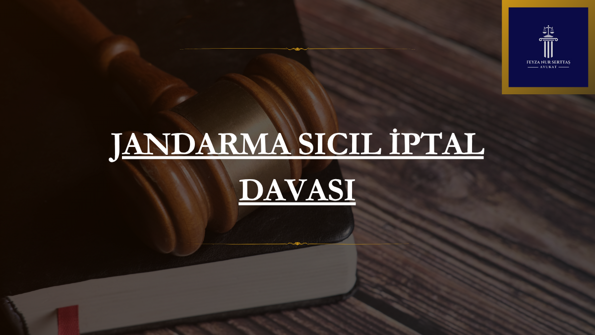 Jandarma Sicil İptal Davası