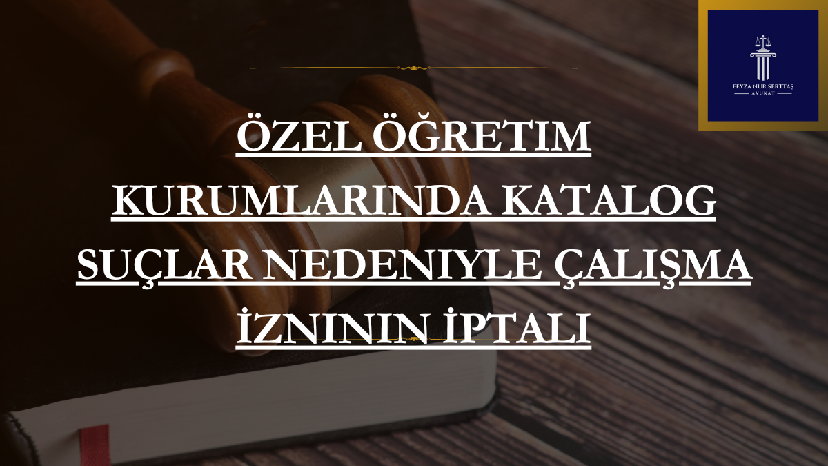 Özel Öğretim Kurumlarında Katalog Suçlar Nedeniyle Çalışma İzninin İptali