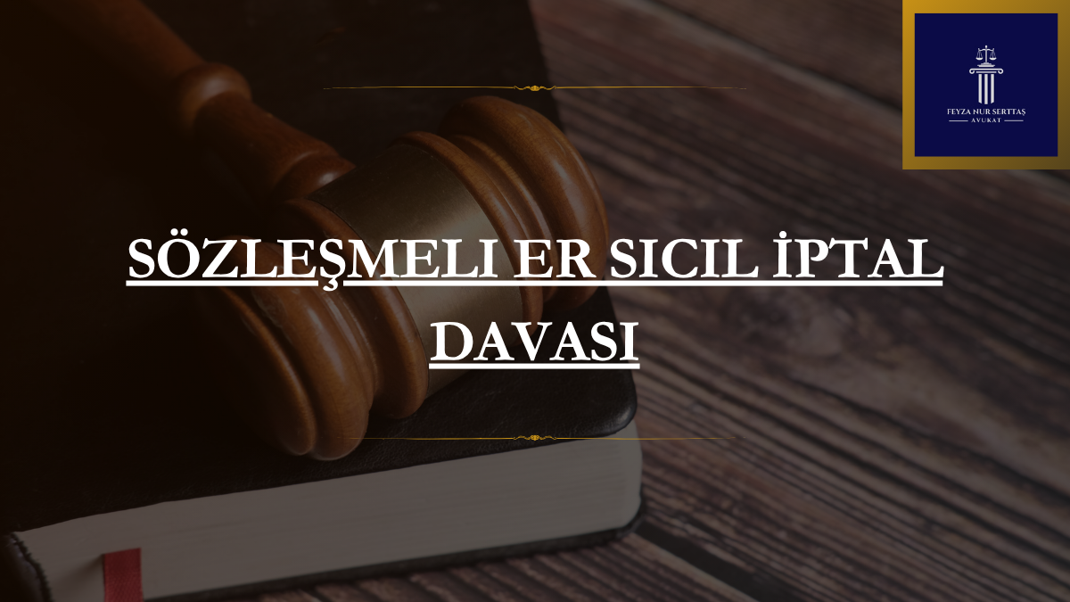 Sözleşmeli Er Sicil İptal Davası