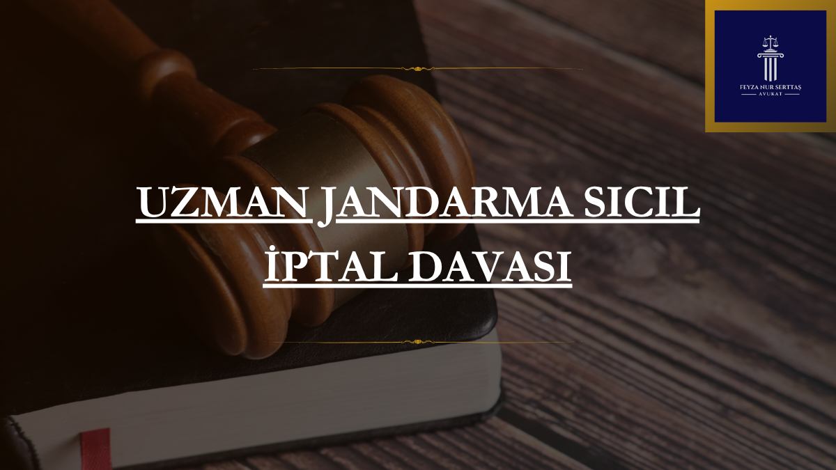 Uzman Jandarma Sicil İptal Davası
