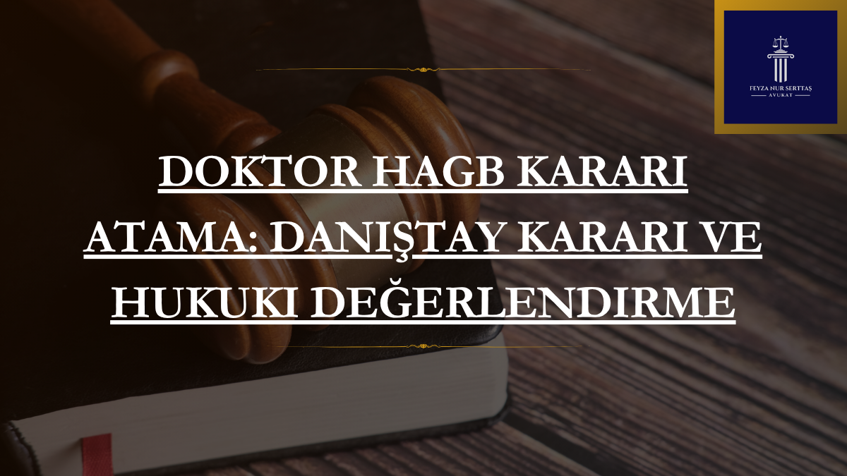 Doktor HAGB Atama: Danıştay Kararı ve Hukuki Değerlendirme