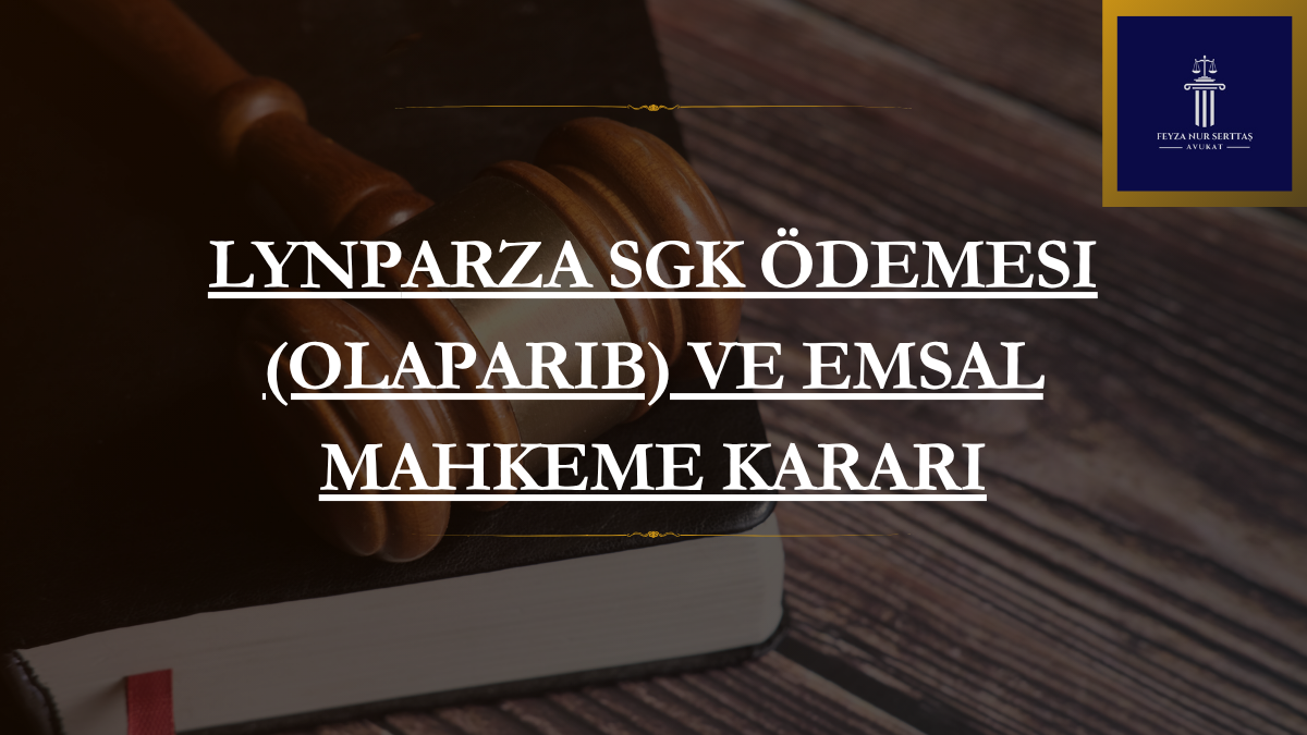 Lynparza SGK Ödemesi (Olaparib) ve Emsal Mahkeme Kararı
