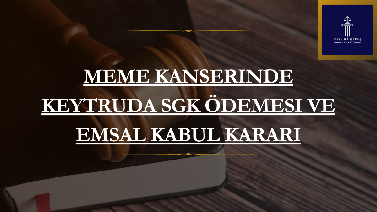 Meme Kanserinde Keytruda SGK Ödemesi ve Emsal Kabul Kararı